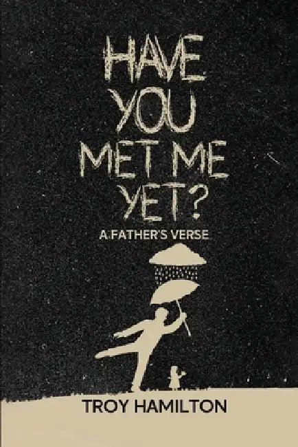 Have You Met Me Yet? by Troy Hamilton