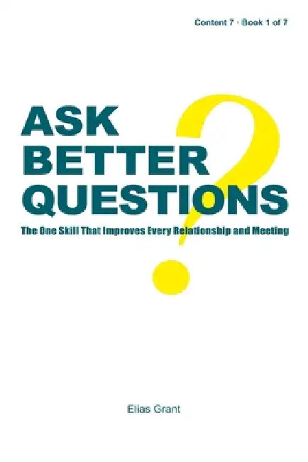 Ask Better Questions by Elias Grant