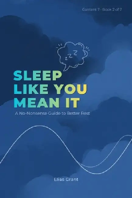 Sleep Like You Mean It by Elias Grant