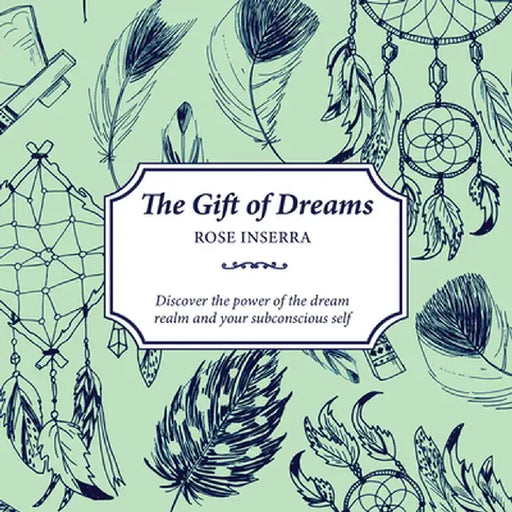 The Gift of Dreams: Learn about the Hidden Language of Dreams by Rose Inserra