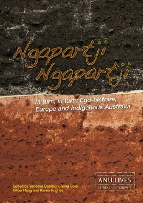 Ngapartji Ngapartji: In turn, in turn: Ego-histoire, Europe and Indigenous Australia by Vanessa Castejon