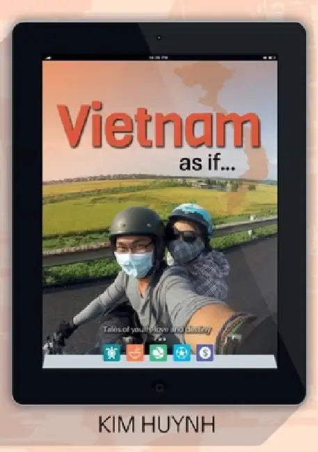 Vietnam as if...: Tales of youth, love and destiny by Kim Huynh