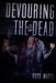Devouring The Dead: A Zombie Novel by Russ Watts