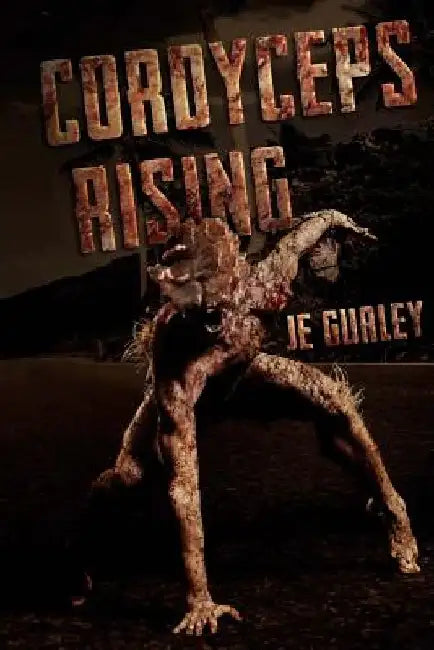 Cordyceps Rising by Je Gurley