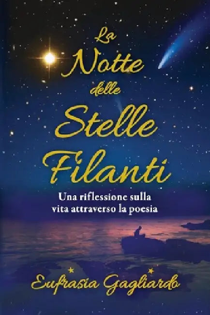 La Notte delle Stelle Filanti Una riflessione sulla vita attraverso la poesia by Eufrasia Gagliardo