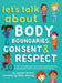 Let's Talk About Body Boundaries, Consent and Respect: Teach children about body ownership, respect, feelings, choices and recognizing bullying behavi by Sanders, Jayneen