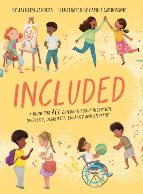 Included: A book for ALL children about inclusion, diversity, disability, equality and empathy by Jayneen Sanders