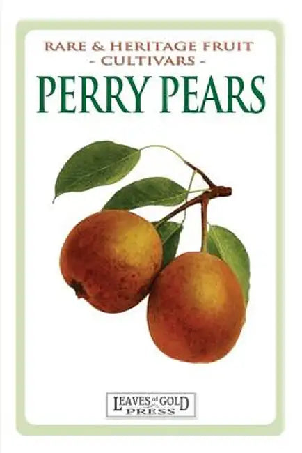 Perry Pears: Rare and Heritage Fruit Cultivars #6 by C. Thornton