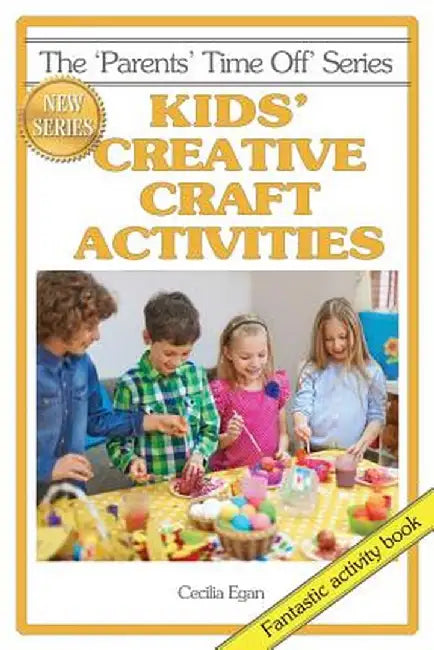 Kids' Creative Craft Activities by Cecilia Egan