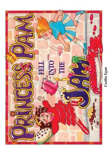 Princess Pam Fell Into the Jam by Cecilia Egan