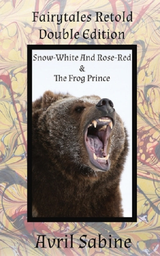 Snow-White And Rose-Red & The Frog Prince by Avril Sabine