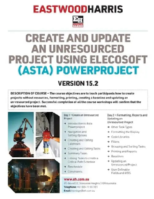 Create and Update an Unresourced Project using Elecosoft (Asta) Powerproject Version 15.2: 2-day training course handout and student workshops by Paul E. Harris