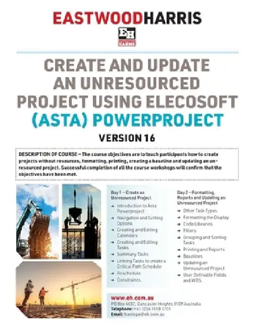 Create and Update an Unresourced Project using Elecosoft (Asta) Powerproject Version 16: 2-day training course handout and student workshops by Paul E. Harris