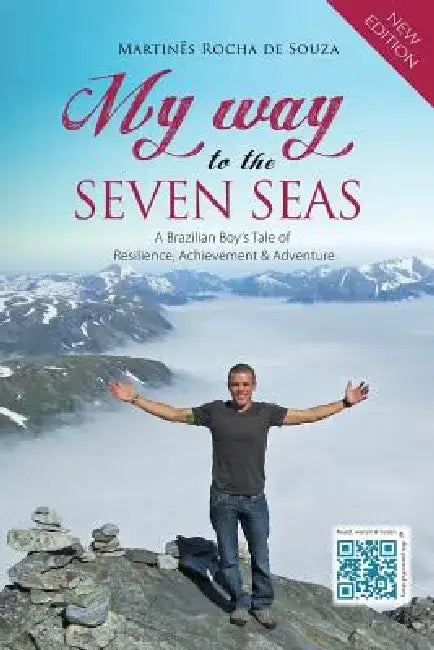 My Way to the Seven Seas: A Brazilian Boy's Tale of Resilience, Achievement & Adventure by Martinês Rocha de Souza