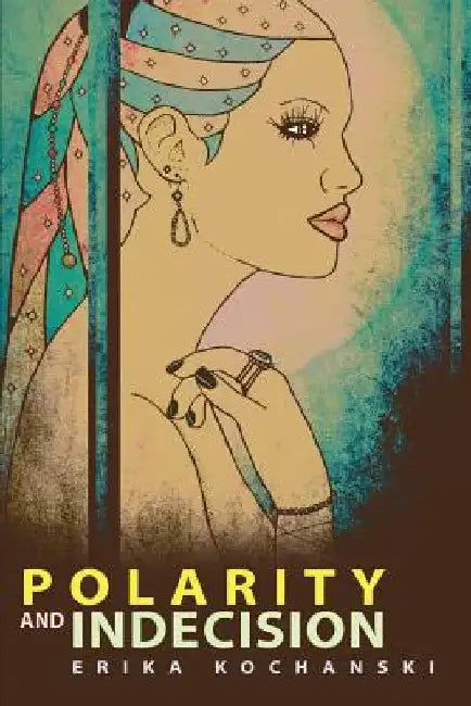 Polarity and Indecision by Erika Kochanski