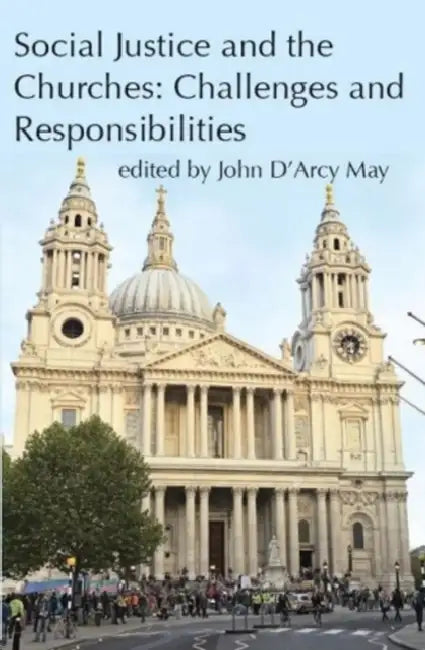Social Justice and the Churches by John D'Arcy May