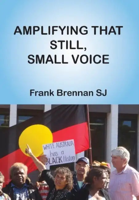 Amplifying That Still, Small Voice by Frank Brennan Sj
