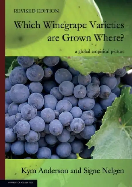 WHICH WINEGRAPE VARIETIES ARE GROWN WHERE? Revised Edition by Kym Anderson