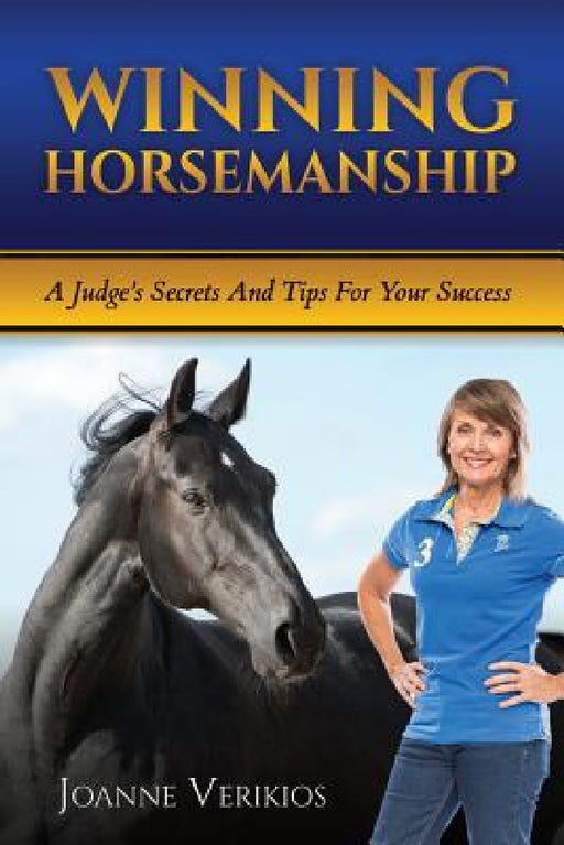 Winning Horsemanship: A Judge's Secrets and Tips For Your Success by Joanne Verikios