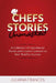 Chefs Stories Unmasked: A Collection of Inspirational Stories and Lessons Learned on Their Road to Success by Juliana Frances