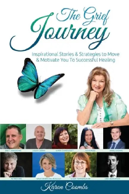 The Grief Journey: Inspirational Stories & Strategies to Move & Motivate You To Successful Healing by Karen Coombs