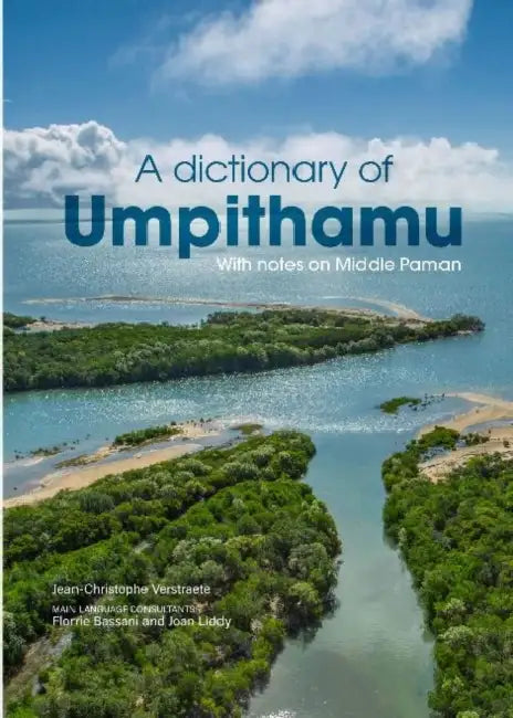 A Dictionary of Umpithamu: With notes on Middle Paman by Jean-Christophe Verstraete, Florrie Bassani, Joan Liddy