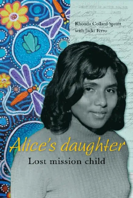 Alice's Daughter: Lost mission child by Rhonda Collard-Spratt, Jacki Ferro