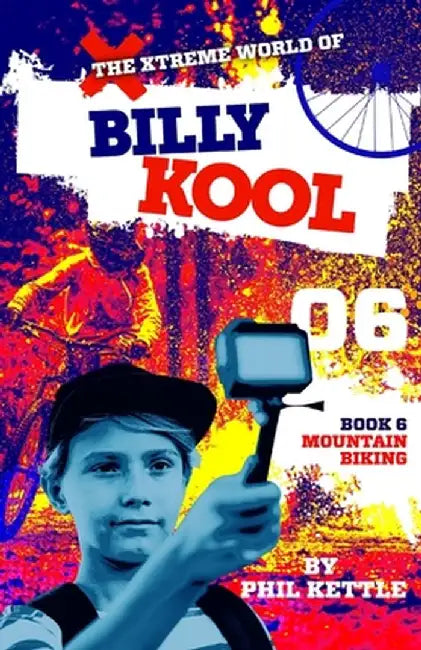 Mountain Biking: Book 6: The Xtreme World of Billy Kool by Phil Kettle