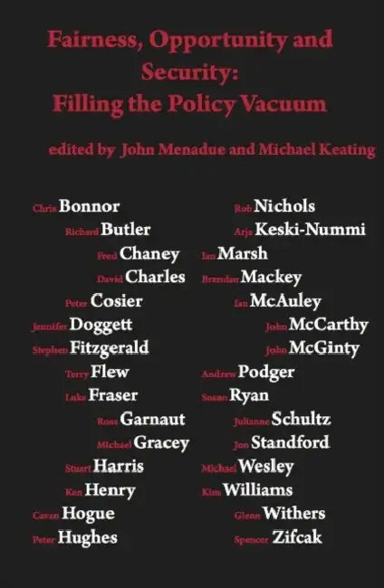 Fairness, Opportunity and Security: Filling the Policy Vacuum by John Menadue, Michael Keating