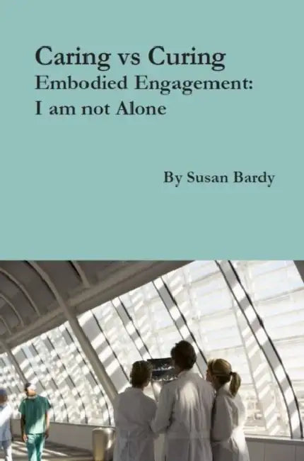 Caring Vs Curing by Susan Bardy