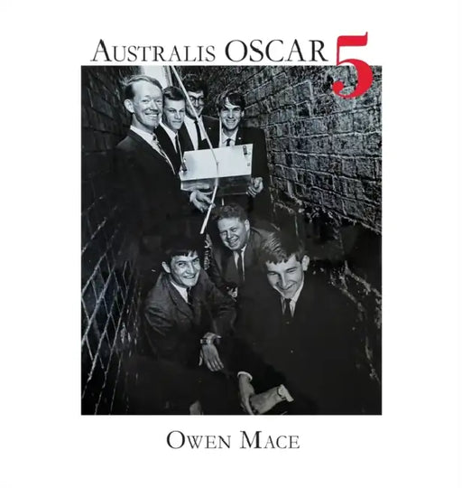 Australis Oscar 5: The Story of How Melbourne University Students Built Australia's First Satellite by Owen Mace