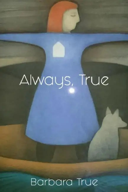Always, True by Barbara True