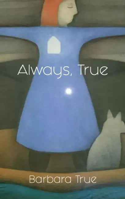 Always, True by Barbara True