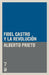 Fidel Castro y la Revolución by Alberto Prieto