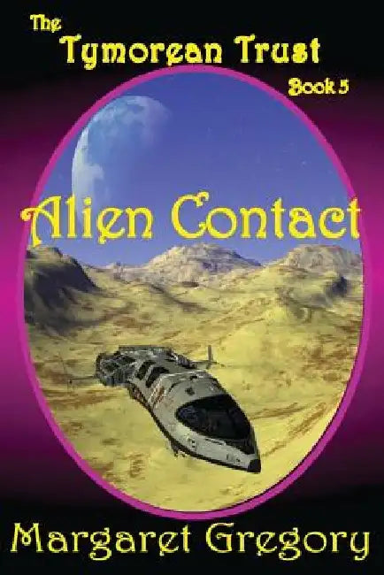 The Tymorean Trust Book 5 - Alien Contact by Margaret Gregory