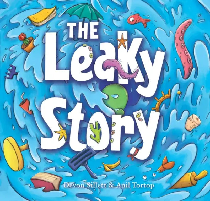 Leaky Story: A Fun-Filled Adventure Into the Power of the Imagination and the Magic of Books! by Devon Sillett, Anil Tortop
