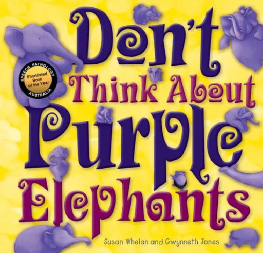 Don't Think about Purple Elephants by Susan Whelan, Gwynneth Jones