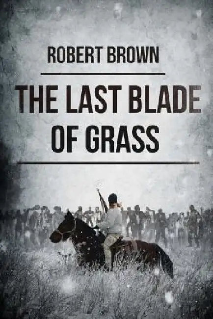 The Last Blade Of Grass by Robert Brown