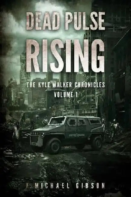 Dead Pulse Rising: A Zombie Novel by K. Michael Gibson