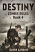 Destiny: Zombie Rules Book 4 by David Achord