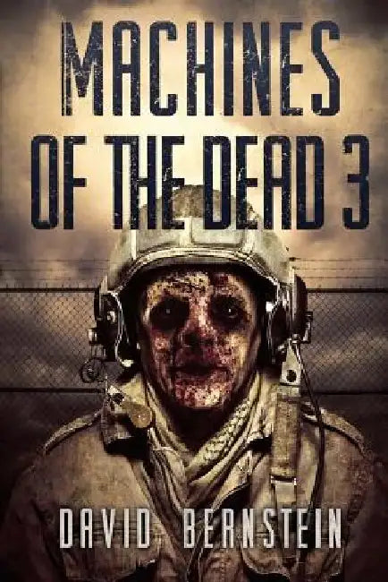 Machines Of The Dead 3 by David Bernstein