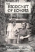 The Ricochet of Echoes: The Lorraine Wilson and Wendy Evans Murders by Eric Wilson