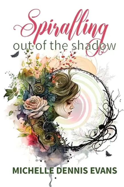 Spiralling Out of the Shadow by Michelle Dennis Evans