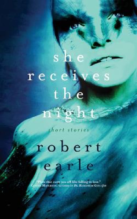 She Receives the Night by Robert Earle