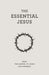 The Essential Jesus: Read the Gospel of Jesus for yourself by Matthias Media