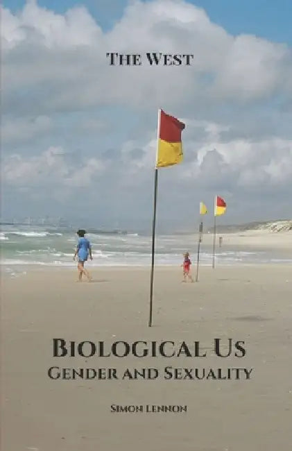Biological Us: Gender and Sexuality by Simon Lennon
