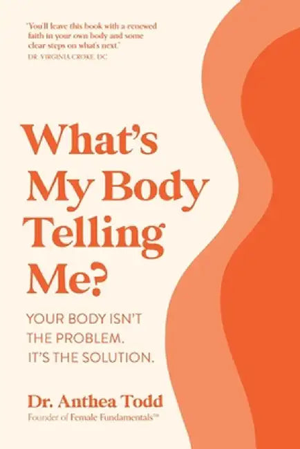 What's My Body Telling Me? by Anthea Todd