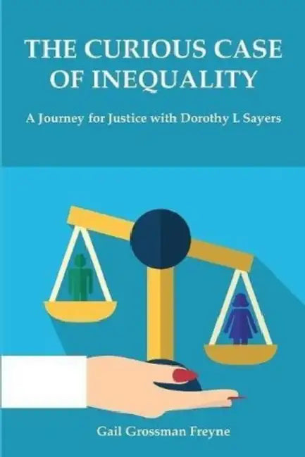 The Curious Case of Inequality: A Journey for Justice with Dorothy L Sayers by Gail Freyne