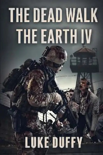 The Dead Walk The Earth: Part IV by Luke Duffy