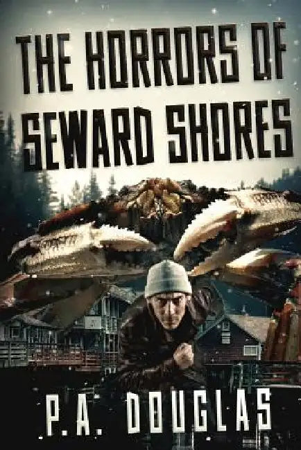 The Horrors Of Seward Shores by P. A. Douglas
